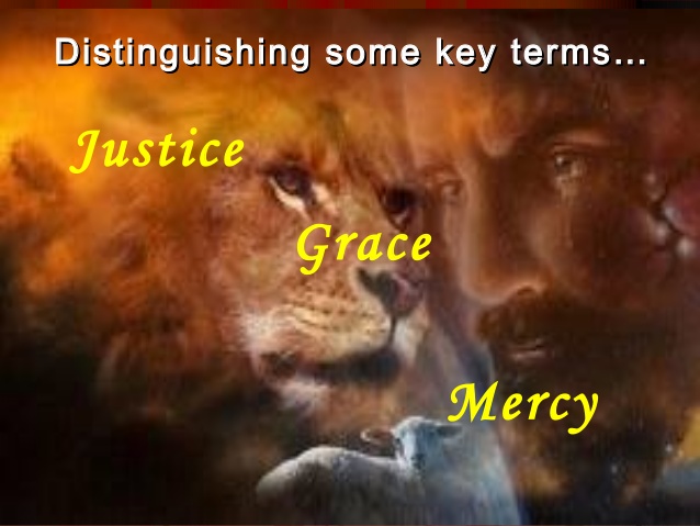 The Difference Between Receiving Justice, Grace and Mercy from God